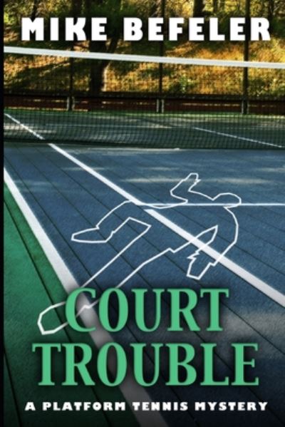 Court Trouble - Mike Befeler - Livros - Independently Published - 9798668817061 - 23 de julho de 2020