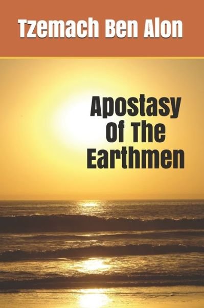 Cover for Tzemach Ben Alon · Apostasy Of The Earthmen (Paperback Book) (2020)