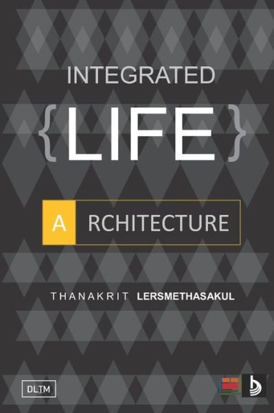 Cover for Thanakrit Lersmethasakul · Integrated Life Architecture (Paperback Book) (2020)