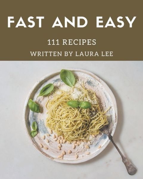 Cover for Laura Lee · 111 Fast And Easy Recipes (Paperback Bog) (2020)