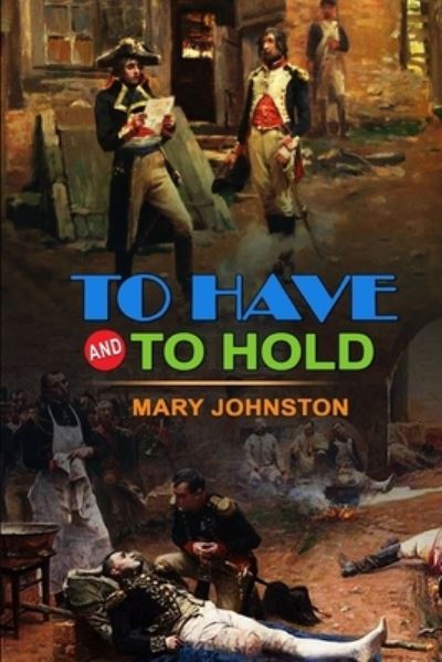 To Have and to Hold by Mary Johnston - Mary Johnston - Książki - Independently Published - 9798688969061 - 22 września 2020