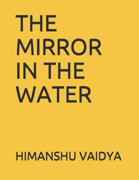 Cover for Himanshu Vaidya · The Mirror in the Water (Paperback Book) (2020)