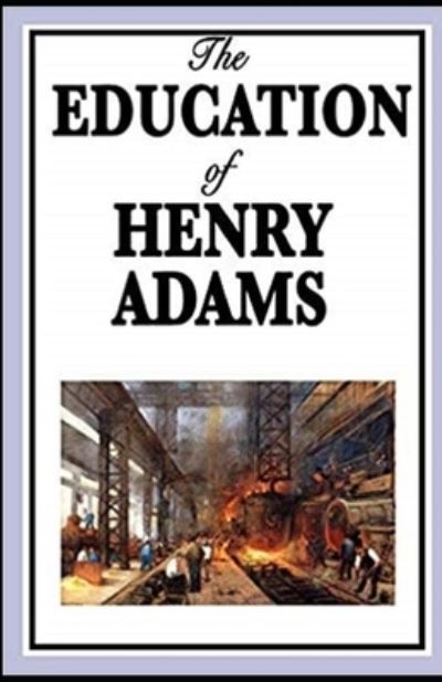 Cover for Henry Adams · The Education of Henry Adams Illustrated (Paperback Book) (2021)