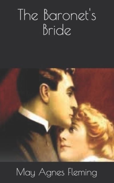 The Baronet's Bride - May Agnes Fleming - Książki - Independently Published - 9798708944061 - 20 kwietnia 2021