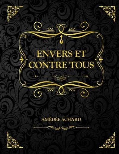 Cover for Amedee Achard · Envers et contre tous (Paperback Book) (2021)