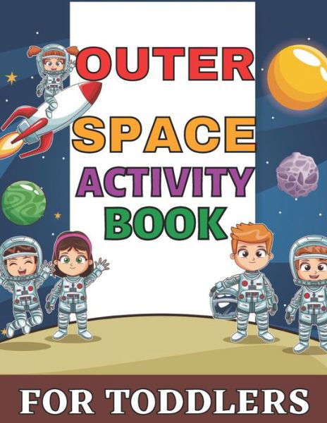 Cover for Emily Rita · Outer space activity book for toddlers: Outer Space Coloring with Planets, Mazes, Dot to Dot, Puzzles and More! (60 Activity Pages) (Pocketbok) (2021)