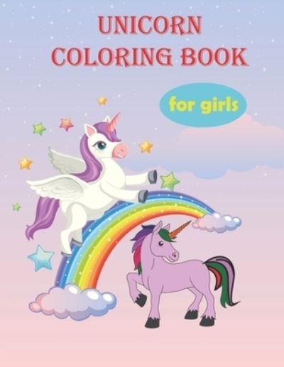 Cover for Smb Publication · Unicorn coloring book for girls: Unicorns are Real! Awesome Coloring Book for Kids (Paperback Bog) (2021)