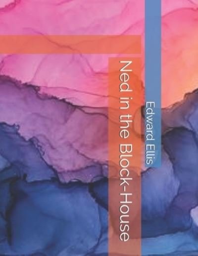Cover for Edward Sylvester Ellis · Ned in the Block-House (Pocketbok) (2021)