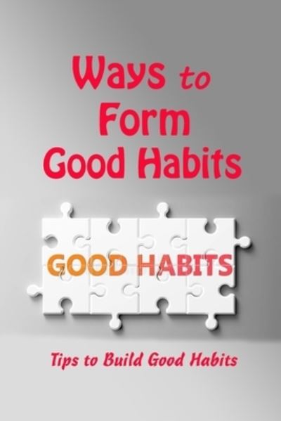 Cover for Vincent King · Ways to Form Good Habits (Paperback Book) (2021)