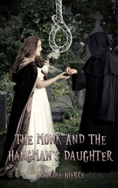 Cover for Ambrose Bierce · The Monk And The Hangman's Daughter (Paperback Bog) (2021)