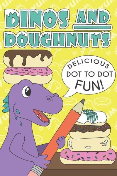 Cover for Shapetrix Entertainment · Dinos And Doughnuts: Delicious Dot To Dot Fun! - Dinos and Doughnuts (Paperback Book) (2022)