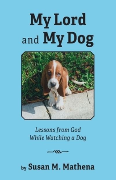 Cover for Susan M Mathena · My Lord and My Dog (Pocketbok) (2022)