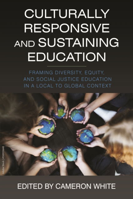 Cover for Culturally Responsive and Sustaining Education: Framing Diversity, Equity, and Social Justice Education in a Local to Global Context (Paperback Book) (2022)