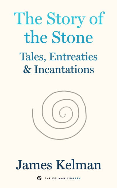 Cover for James Kelman · The Story of Stone (Paperback Book) (2025)