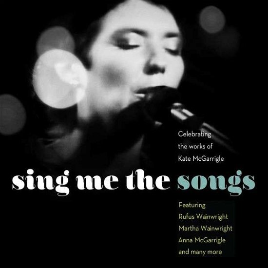 Sing Me The Songs:.. - Mcgarrigle, Kate.=V/A= - Music - NONESUCH - 0075597959062 - June 21, 2013