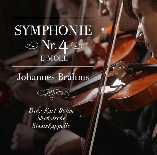 Cover for Dir.: Karl Böhm-sächsische Staatskappelle · Sinfonie 4 E-moll,johannes Brahms (CD) (2016)