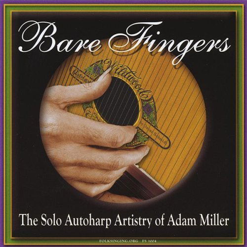 Cover for Adam Miller · Bare Fingers-the Solo Autoharp Artistry of Adam Mi (CD) (2008)