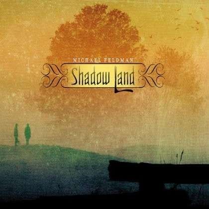 Cover for Michael Feldman · Shadow Land (CD) (2013)