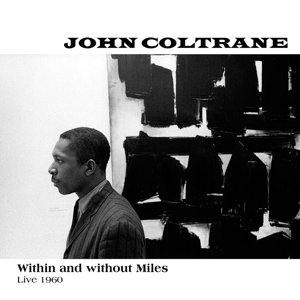 Cover for John Coltrane · John Coltrane - Within E Without Miles, Live 1960 (LP) (2016)