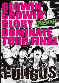 Cover for Fungus · Glowin` Growin` Glory Dominate Tour Final (MDVD) [Japan Import edition] (2012)