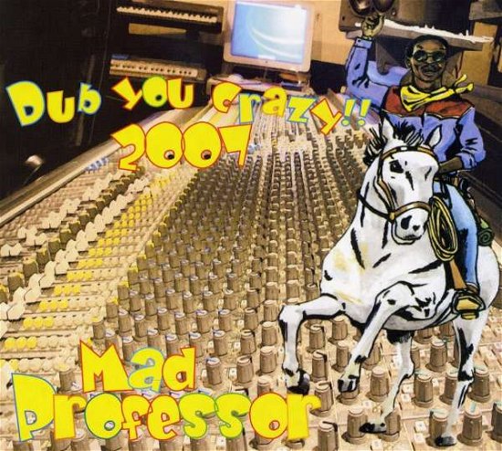 Cover for Mad Professor · Dub You Crazy 2007 (CD) (2009)