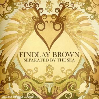 Seperated By The Sea - Findlay Brown - Musiikki - PEACEFROG - 5060100741062 - maanantai 19. helmikuuta 2007