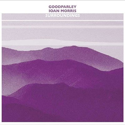 Cover for Goodparley &amp; Ioan Morris · Surroundings (CD) (2021)