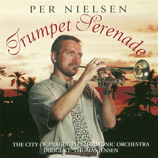 Nielsen, Per - Trumpet Serenade - Per Nielsen - Muziek -  - 5709283006062 - 21 augustus 2006