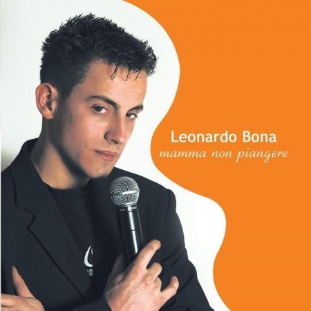 Mamma Non Piangere - Bona Leonardo - Muziek - FONOLA - 8018461165062 - 2011
