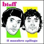 Il Macabro Epilogo - Bluff - Muzyka - Novunque - 8019991872062 - 