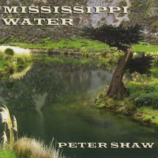 Mississippi Water - Peter Shaw - Music - Peter Shaw - 9421021463062 - March 11, 2009