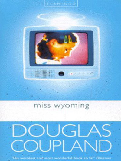 Miss Wyoming - Douglas Coupland - Książki - HarperCollins Publishers - 9780006552062 - 16 października 2000