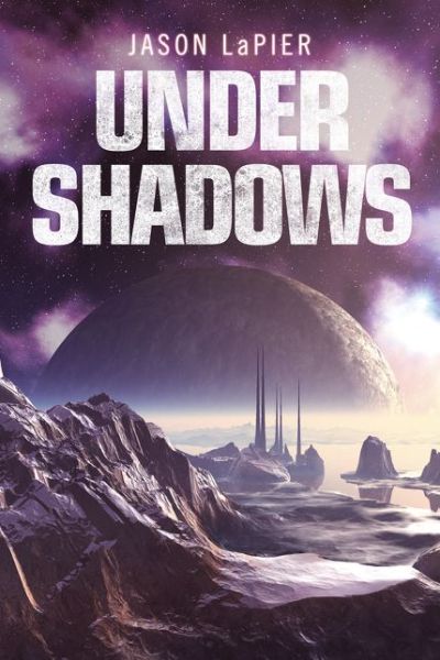 Cover for Jason LaPier · Under Shadows - The Dome Trilogy (Paperback Book) (2017)