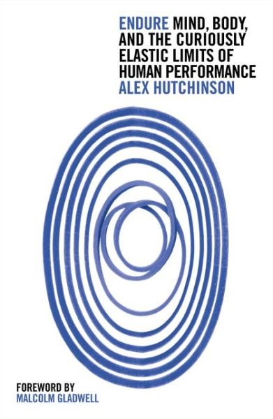 Cover for Alex Hutchinson · Endure: Mind, Body and the Curiously Elastic Limits of Human Performance (Paperback Bog) (2018)
