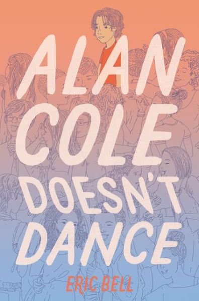 Cover for Eric Bell · Alan Cole Doesn't Dance (Innbunden bok) [First edition. edition] (2018)