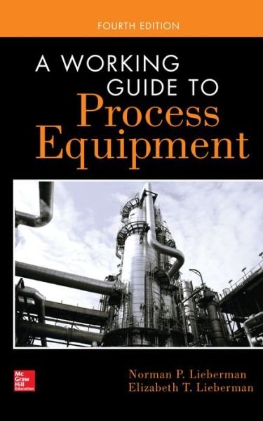 Cover for Norman Lieberman · A Working Guide to Process Equipment, Fourth Edition (Hardcover bog) (2014)