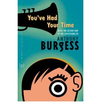 You've Had Your Time - Anthony Burgess - Bøker - Vintage Publishing - 9780099437062 - 3. oktober 2002