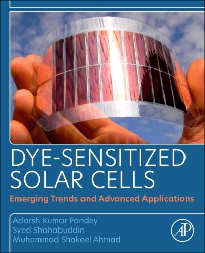 Cover for Pandey, Adarsh Kumar (Associate Professor, Research Centre for Nanomaterials and Energy Technology School of Science and Technology, Sunway University, Selangor, Malaysia) · Dye-Sensitized Solar Cells: Emerging Trends and Advanced Applications (Paperback Bog) (2021)