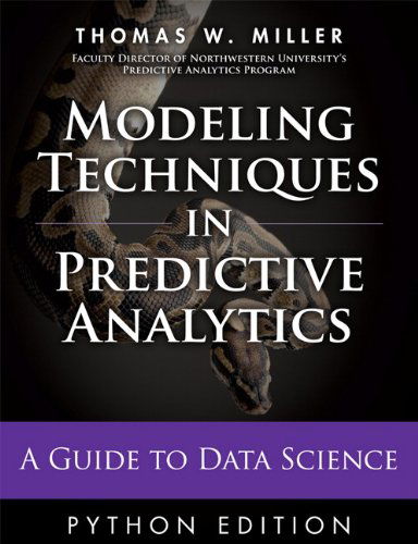 Cover for Thomas Miller · Modeling Techniques in Predictive Analytics with Python and R: A Guide to Data Science - FT Press Analytics (Gebundenes Buch) [Revised edition] (2014)