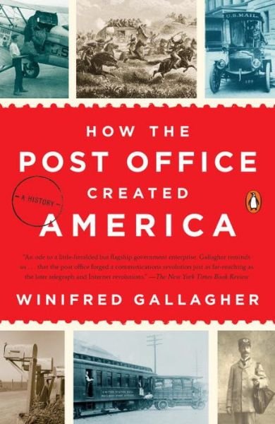 Cover for Winifred Gallagher · How the Post Office Created America: A History (Paperback Book) (2017)