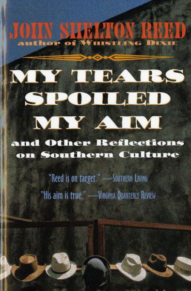 Cover for John Shelton Reed · My Tears Spoiled My Aim: and Other Reflections on Southern Culture (Pocketbok) (1994)