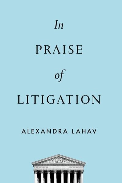 Cover for Lahav, Alexandra (Professor of Law, Professor of Law, University of Connecticut Law School) · In Praise of Litigation (Paperback Book) (2019)
