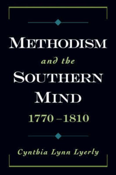 Cover for Lyerly, Cynthia Lynn (Assistant Professor of History, Assistant Professor of History, Boston College) · Methodism and the Southern Mind, 1770-1810 - Religion in America (Paperback Book) (2016)