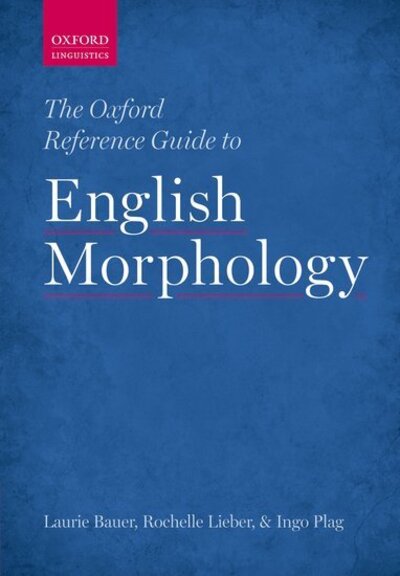 Cover for Bauer, Laurie (Professor of Linguistics at Victoria University of Wellington) · The Oxford Reference Guide to English Morphology (Paperback Book) (2015)