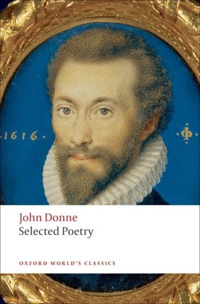 Selected Poetry - Oxford World's Classics - John Donne - Książki - Oxford University Press - 9780199539062 - 9 października 2008