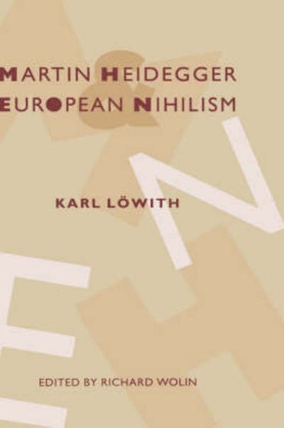Cover for Karl Lowith · Martin Heidegger and European Nihilism - European Perspectives: A Series in Social Thought and Cultural Criticism (Gebundenes Buch) (1995)