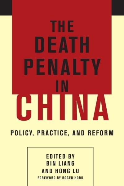 Cover for Bin Liang, Hong Lu, Roger Hood · The Death Penalty in China: Policy, Practice, and Reform (Hardcover Book) (2015)