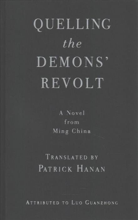Cover for Guanzhong Luo · Quelling the Demons' Revolt: A Novel from Ming China - Translations from the Asian Classics (Hardcover bog) (2017)