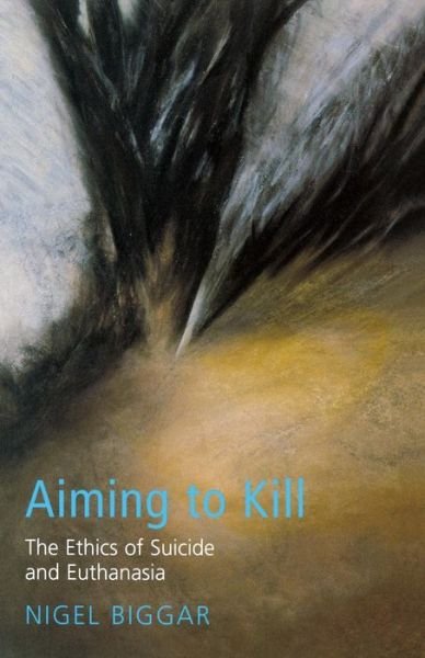 Aiming to Kill (Ethics & Theology) - Nigel Biggar - Books - Darton Longman & Todd - 9780232524062 - October 1, 2004