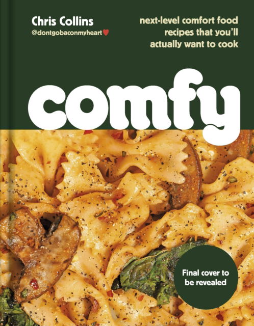 Comfy: Next-level comfort food you’ll actually want to cook - Chris Collins - Książki - Penguin Books Ltd - 9780241658062 - 26 października 2023